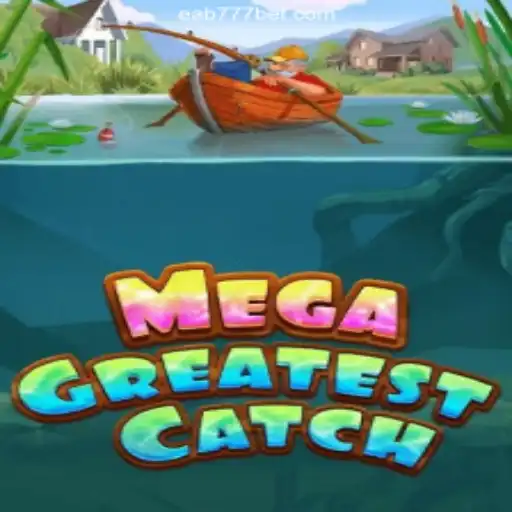 Experience the Thrill of MegaGreatestCatch on EAB777.com